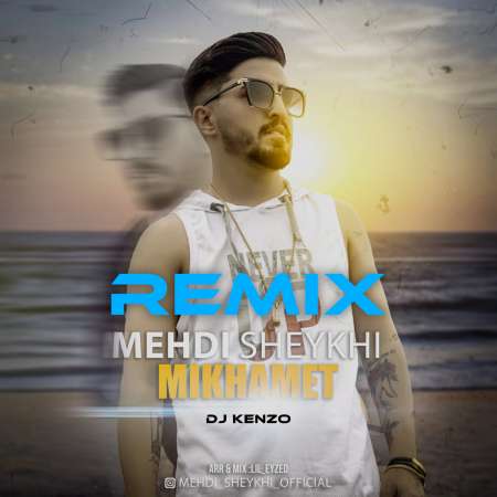 Mehdi Sheykhi – Mikhamet (Dj Kenzo Remix)